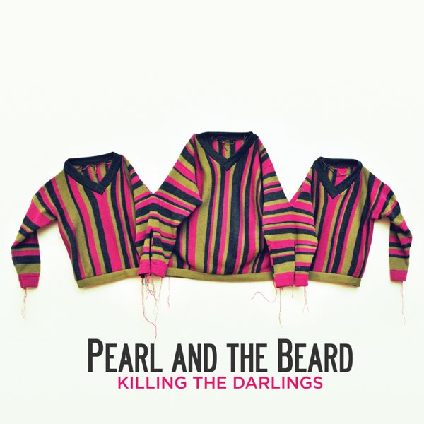 Pearl and the Beard Killing the Darlings